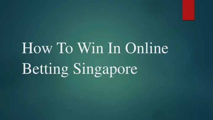 how to win in online betting singapore