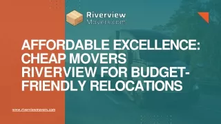 Affordable and Reliable: Your Go-To Choice for Cheap Movers in Riverview