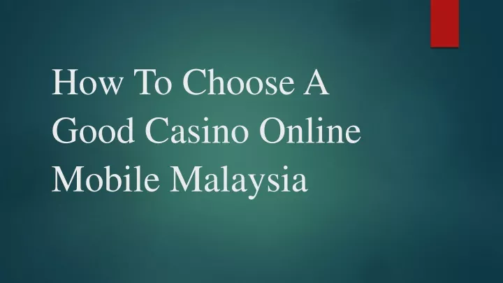 how to choose a good casino online mobile malaysia