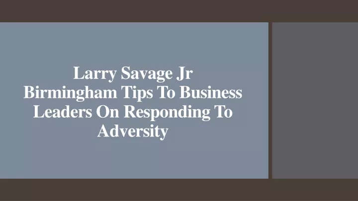 larry savage jr birmingham tips to business leaders on responding to adversity