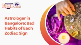 Astrologer in Bangalore Bad Habits of Each Zodiac Sign