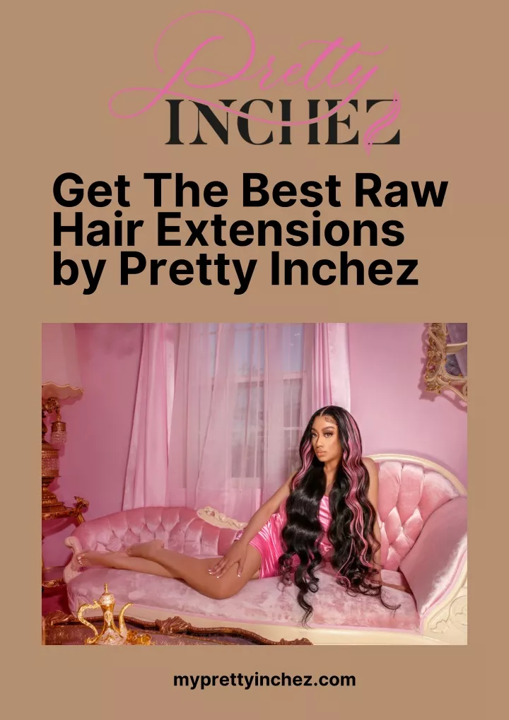 get the best raw hair extensions by pretty inchez