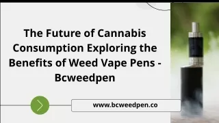 Exploring the Benefits of Weed Vape Pens - Bcweedpen