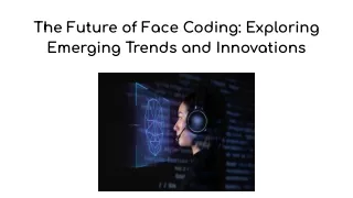 the future of face coding exploring emerging