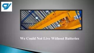 we could not live without batteries