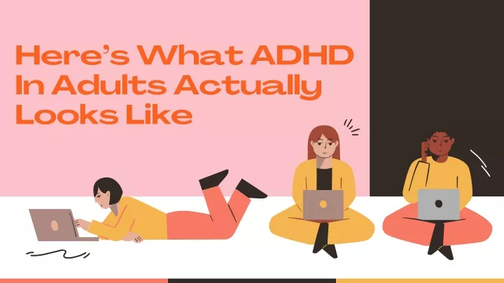 here s what adhd in adults actually looks like