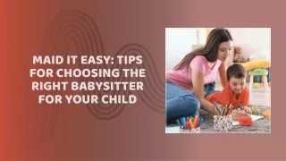Maid It Easy Tips for Choosing the Right Babysitter for Your Child