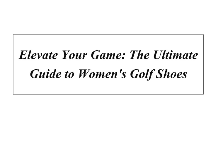 elevate your game the ultimate guide to women s golf shoes