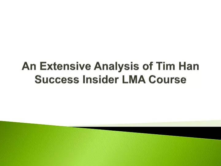 an extensive analysis of tim han success insider lma course