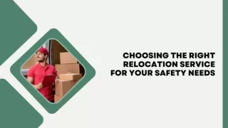 Choosing the Right Relocation Service for Your Safety Needs