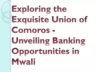 Exploring the Exquisite Union of Comoros - Unveiling Banking Opportunities Mwali
