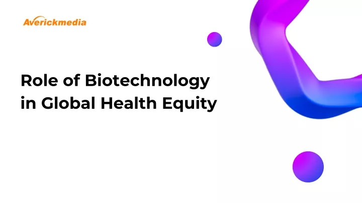 role of biotechnology in global health equity