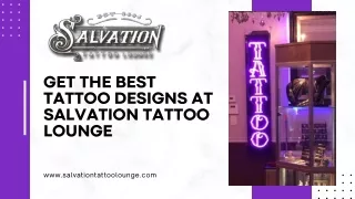 Get the Best Tattoo Designs at Salvation Tattoo Lounge