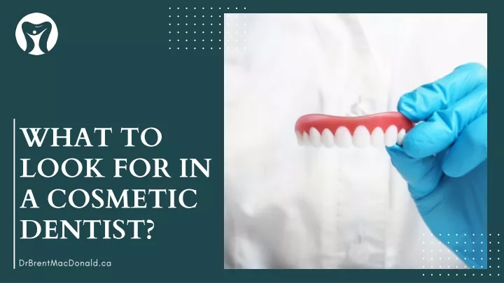 what to look for in a cosmetic dentist