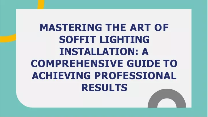 mastering the art of soffit lighting installation