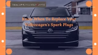 Know When To Replace Your Volkswagen's Spark Plugs