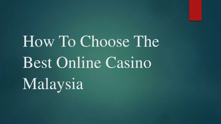 how to choose the best online casino malaysia