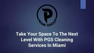 Take Your Space To The Next Level With PGS Cleaning Services In Miami