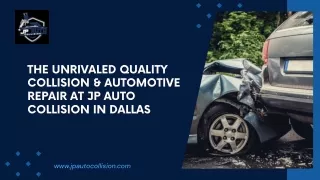 The Unrivaled Quality Collision & Automotive Repair at JP Auto Collision in Dallas