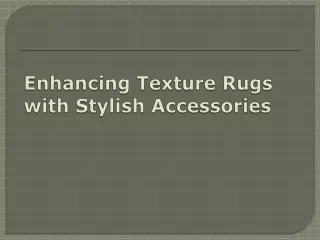 Enhancing Texture Rugs with Stylish Accessories
