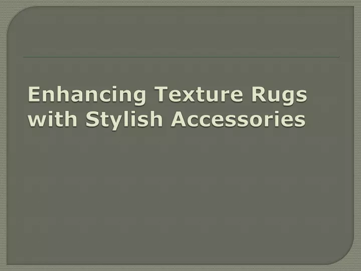 enhancing texture rugs with stylish accessories