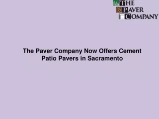 The Paver Company Now Offers Cement Patio Pavers in Sacramento