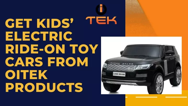 get kids electric ride on toy cars from oitek
