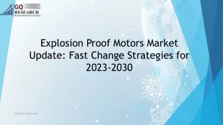 Explosion Proof Motors Market Potential and Segments Forecast 2023-2030