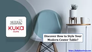 Discover How to Style Your Modern Center Table