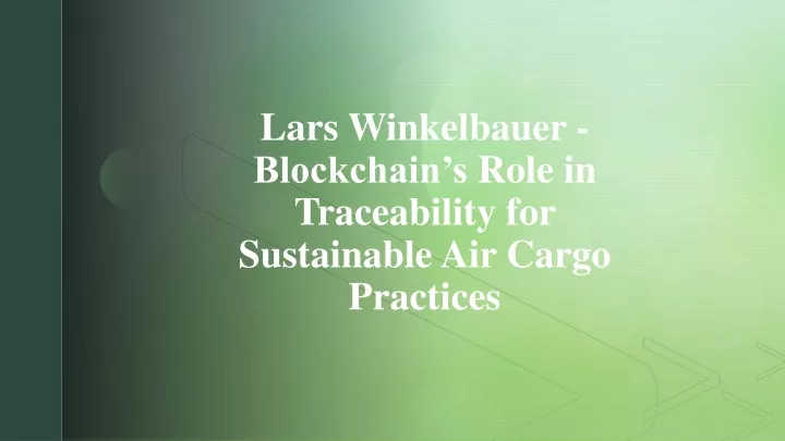 lars winkelbauer blockchain s role in traceability for sustainable air cargo practices