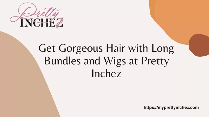 get gorgeous hair with long bundles and wigs