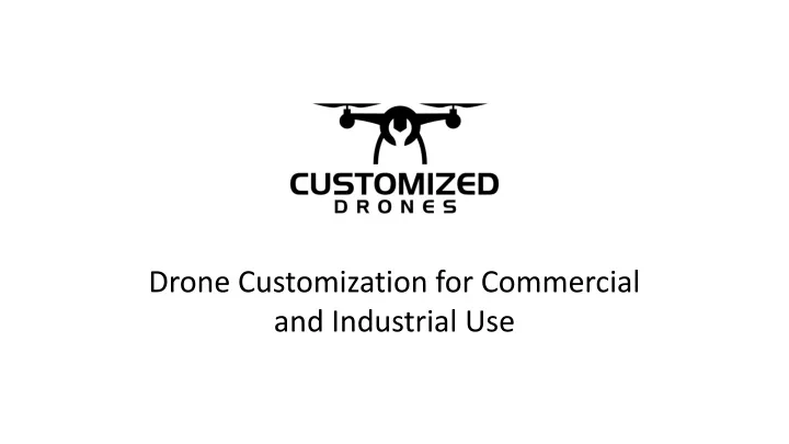 drone customization for commercial and industrial