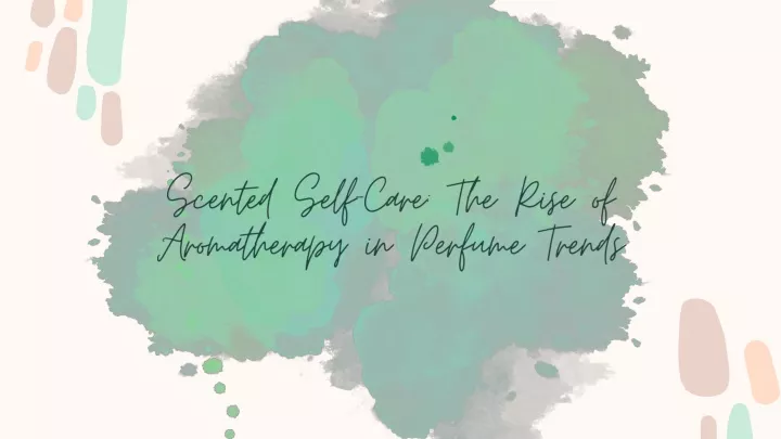 scented self care the rise of aromatherapy