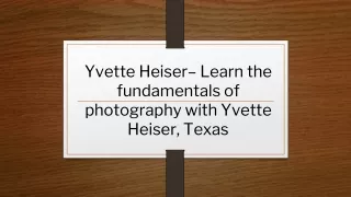 Yvette Heiser– Learn the fundamentals of photography with Yvette Heiser, Texas