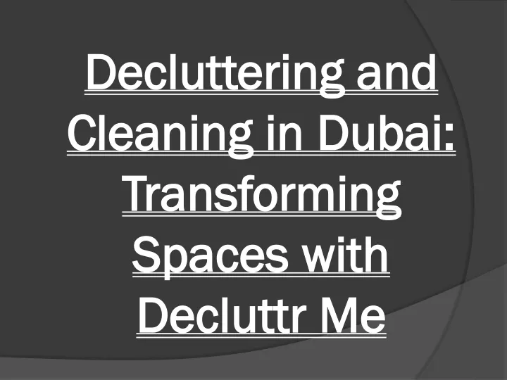 decluttering and cleaning in dubai transforming spaces with decluttr me