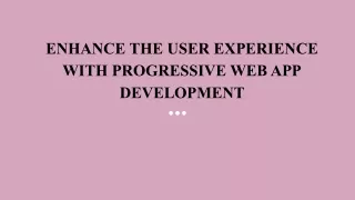 Enhance the User Experience with Progressive Web App Development