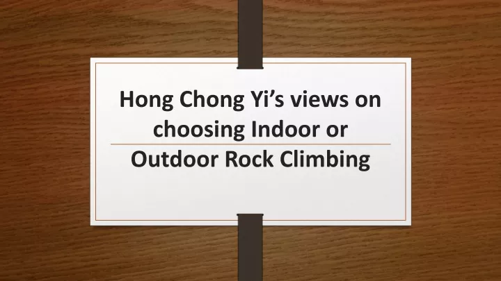 hong chong yi s views on choosing indoor or outdoor rock climbing