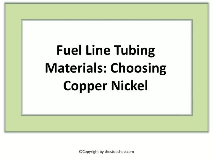 fuel line tubing materials choosing copper nickel