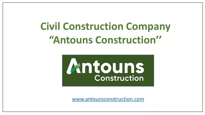 civil construction company antouns construction