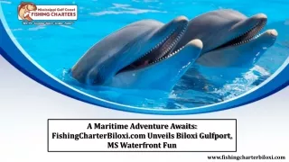 A Maritime Adventure Awaits FishingCharterBiloxi.com Unveils Biloxi Gulfport, MS Waterfront Fun