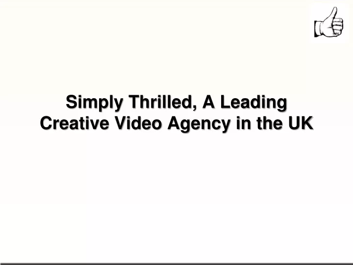 simply thrilled a leading creative video agency