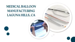Medical Balloon Manufacturing Laguna Hills, CA