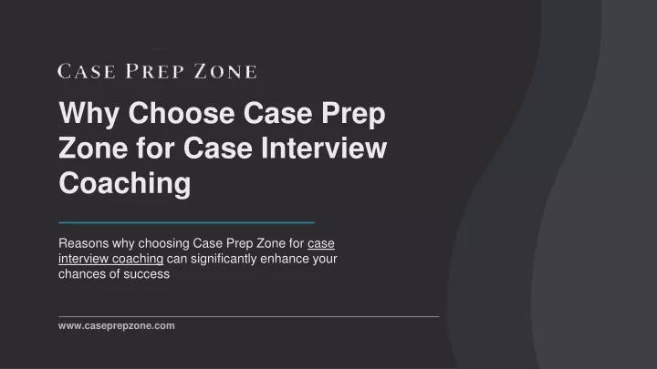 why choose case prep zone for case interview