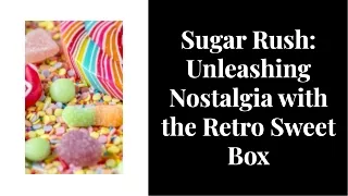 Time-Travel to Sweet Nostalgia: Unbox the Best Retro Sweet Collection!