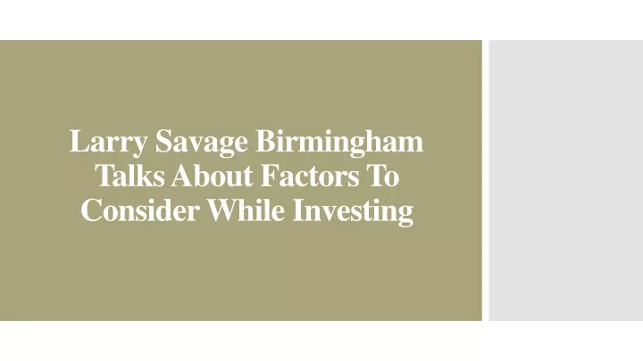 larry savage birmingham talks about factors to consider while investing