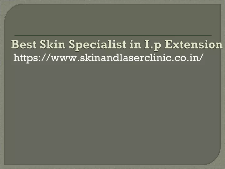 best skin specialist in i p extension