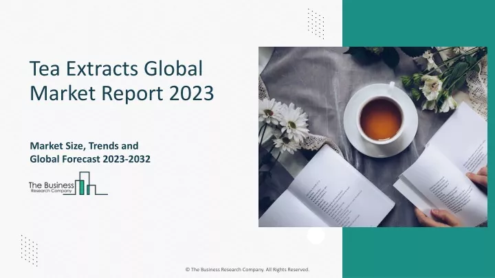 tea extracts global market report 2023