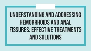 Understanding and Addressing Hemorrhoids and Anal Fissures - Effective Treatments and Solutions