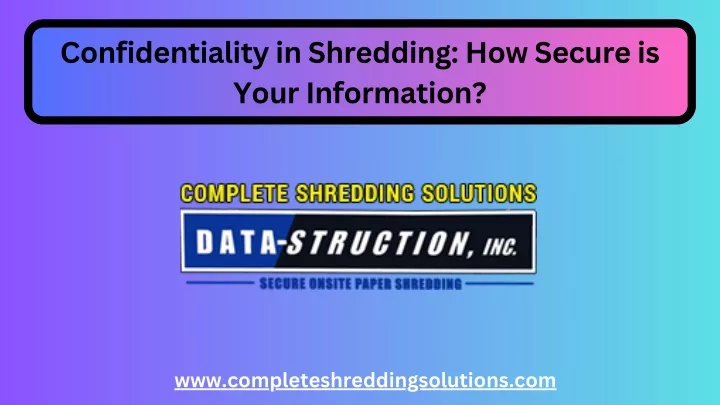 confidentiality in shredding how secure is your