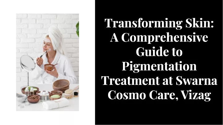 transforming skin a comprehensive guide